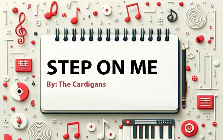 Lirik lagu: Step on Me oleh The Cardigans :: Cari Lirik Lagu di WowKeren.com ?