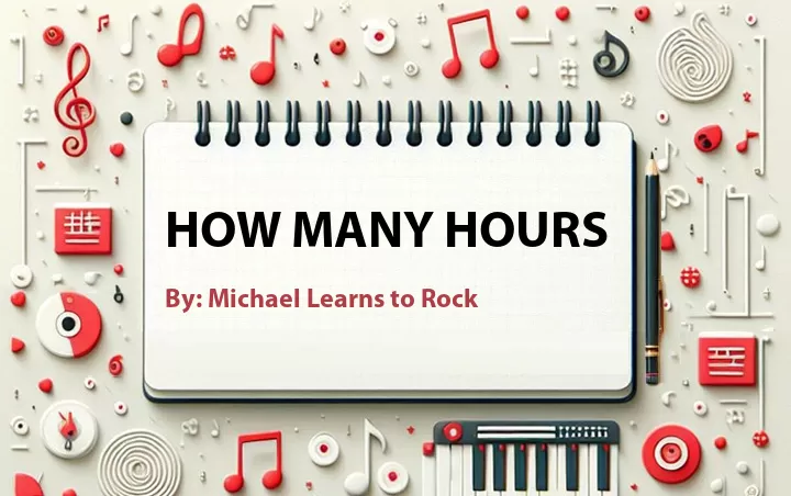 Lirik lagu: How Many Hours oleh Michael Learns to Rock :: Cari Lirik Lagu di WowKeren.com ?