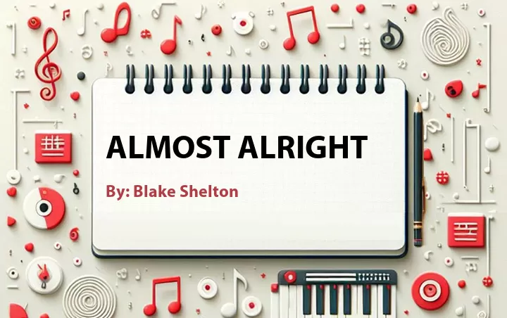 Lirik lagu: Almost Alright oleh Blake Shelton :: Cari Lirik Lagu di WowKeren.com ?