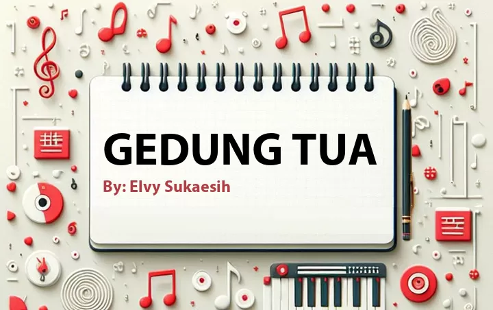 Lirik lagu: Gedung Tua oleh Elvy Sukaesih :: Cari Lirik Lagu di WowKeren.com ?