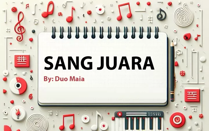 Lirik lagu: Sang Juara oleh Duo Maia :: Cari Lirik Lagu di WowKeren.com ?