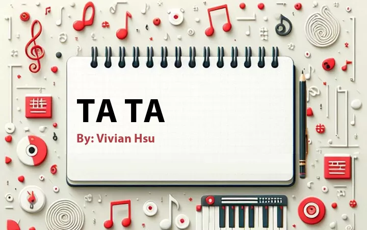Lirik lagu: Ta Ta oleh Vivian Hsu :: Cari Lirik Lagu di WowKeren.com ?