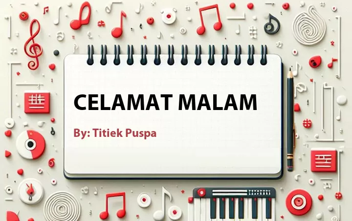 Lirik lagu: Celamat Malam oleh Titiek Puspa :: Cari Lirik Lagu di WowKeren.com ?