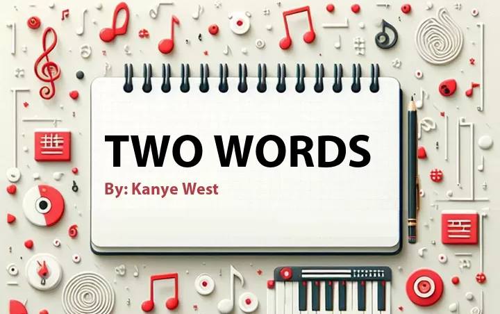 Lirik lagu: Two Words oleh Kanye West :: Cari Lirik Lagu di WowKeren.com ?