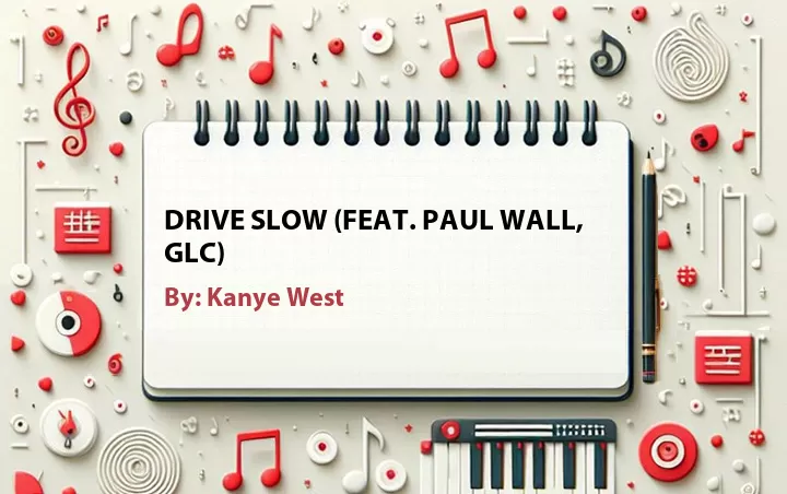 Lirik lagu: Drive Slow (Feat. Paul Wall, GLC) oleh Kanye West :: Cari Lirik Lagu di WowKeren.com ?