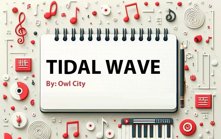 Lirik lagu: Tidal Wave oleh Owl City :: Cari Lirik Lagu di WowKeren.com ?
