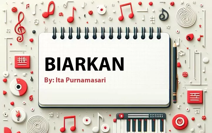 Lirik lagu: Biarkan oleh Ita Purnamasari :: Cari Lirik Lagu di WowKeren.com ?