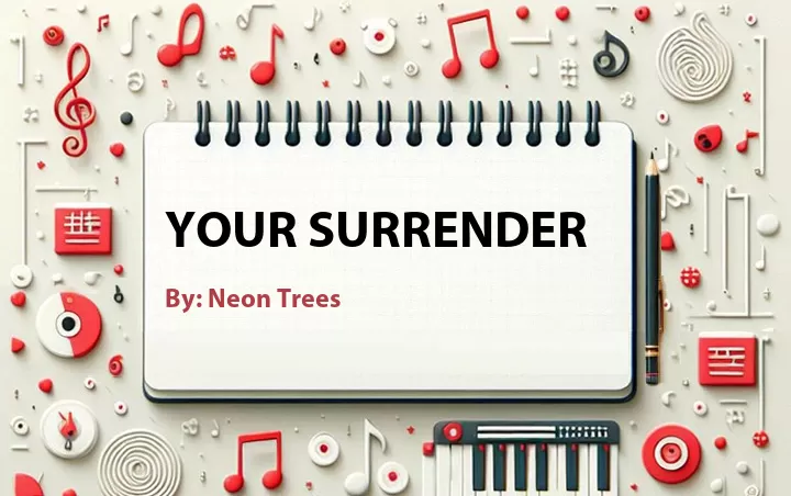 Lirik lagu: Your Surrender oleh Neon Trees :: Cari Lirik Lagu di WowKeren.com ?