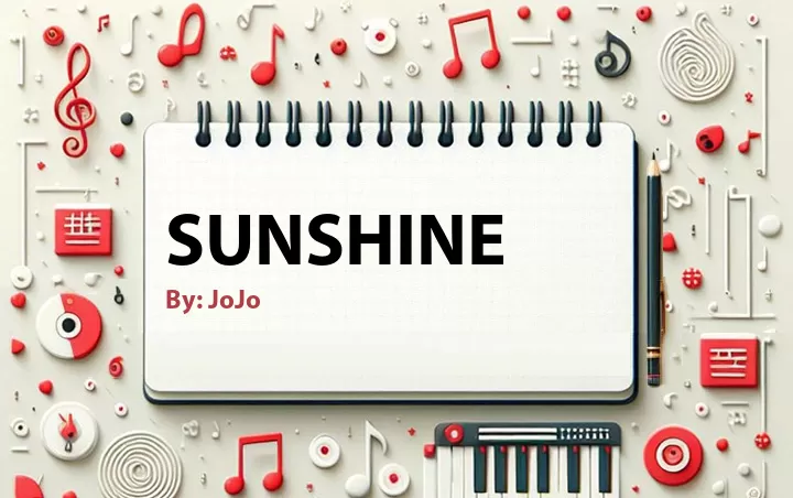 Lirik lagu: Sunshine oleh JoJo :: Cari Lirik Lagu di WowKeren.com ?