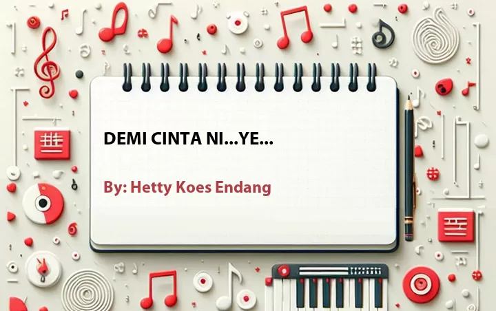 Lirik lagu: Demi Cinta Ni...Ye... oleh Hetty Koes Endang :: Cari Lirik Lagu di WowKeren.com ?