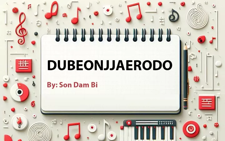 Lirik lagu: Dubeonjjaerodo oleh Son Dam Bi :: Cari Lirik Lagu di WowKeren.com ?