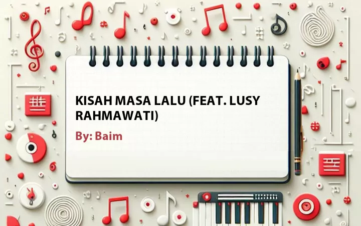 Lirik lagu: Kisah Masa Lalu (Feat. Lusy Rahmawati) oleh Baim :: Cari Lirik Lagu di WowKeren.com ?