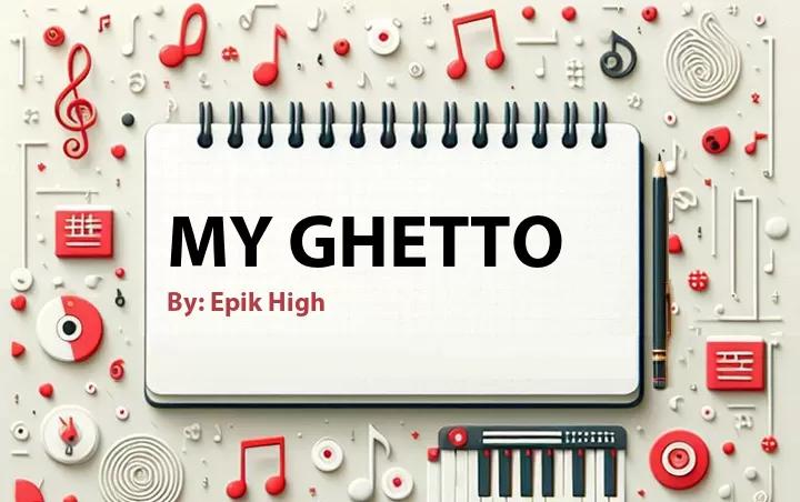 Lirik lagu: My Ghetto oleh Epik High :: Cari Lirik Lagu di WowKeren.com ?