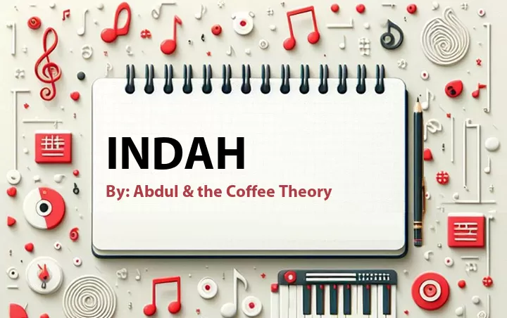 Lirik lagu: Indah oleh Abdul & the Coffee Theory :: Cari Lirik Lagu di WowKeren.com ?