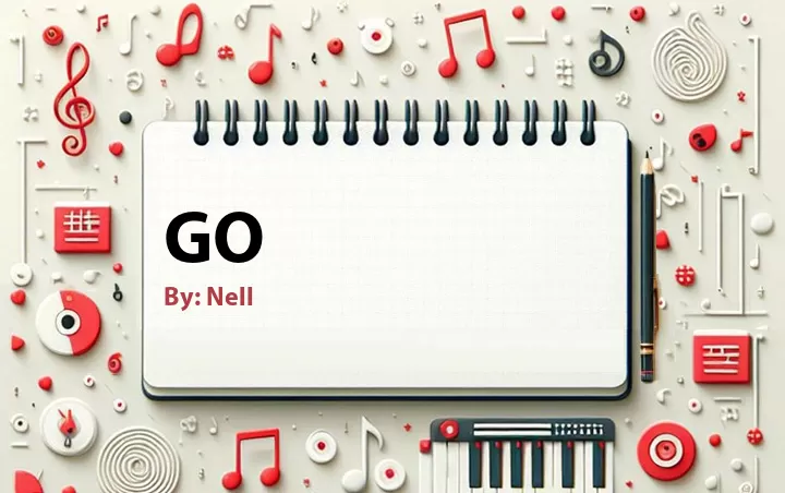 Lirik lagu: Go oleh Nell :: Cari Lirik Lagu di WowKeren.com ?