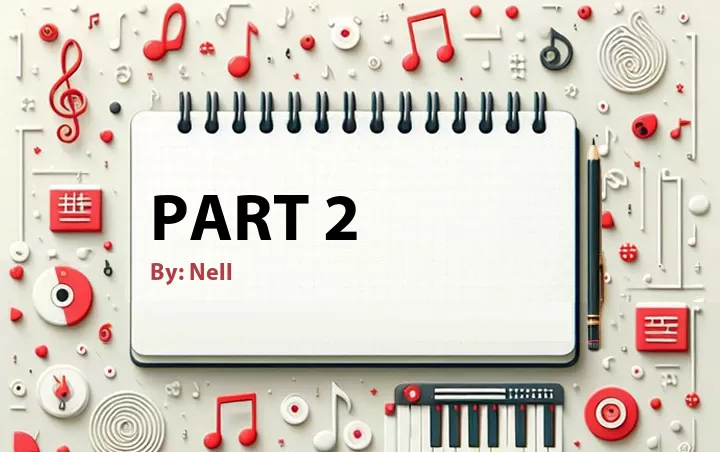 Lirik lagu: Part 2 oleh Nell :: Cari Lirik Lagu di WowKeren.com ?