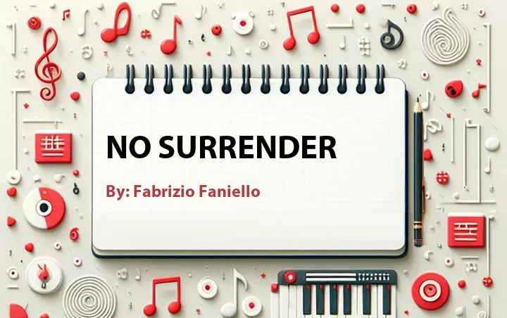 Lirik lagu: No Surrender oleh Fabrizio Faniello :: Cari Lirik Lagu di WowKeren.com ?
