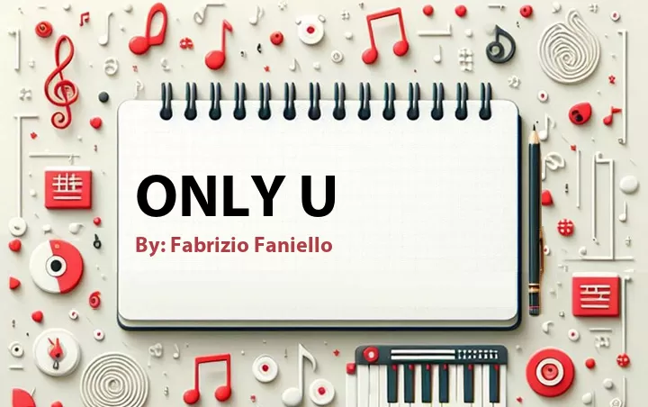 Lirik lagu: Only U oleh Fabrizio Faniello :: Cari Lirik Lagu di WowKeren.com ?