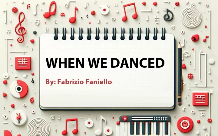 Lirik lagu: When We Danced oleh Fabrizio Faniello :: Cari Lirik Lagu di WowKeren.com ?
