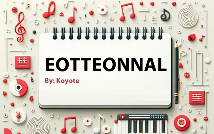 Lirik lagu: Eotteonnal oleh Koyote :: Cari Lirik Lagu di WowKeren.com ?