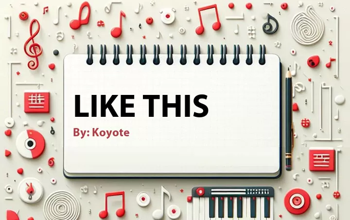 Lirik lagu: Like This oleh Koyote :: Cari Lirik Lagu di WowKeren.com ?