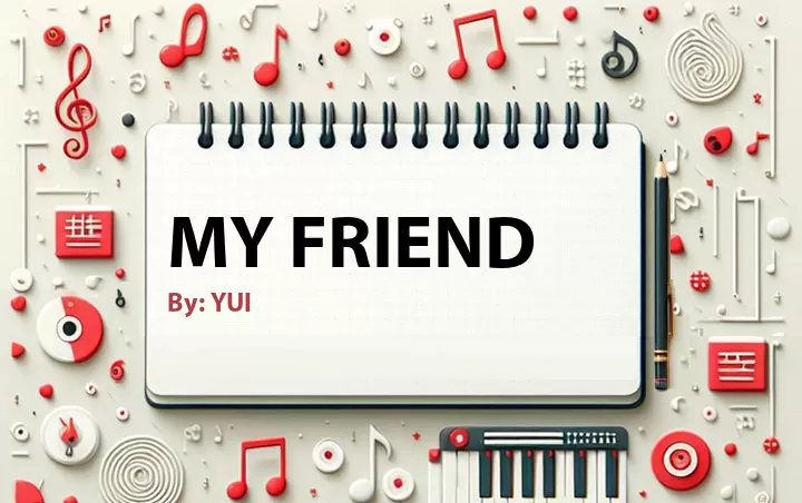 Lirik lagu: My Friend oleh YUI :: Cari Lirik Lagu di WowKeren.com ?