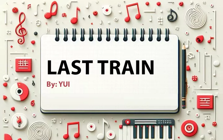 Lirik lagu: Last Train oleh YUI :: Cari Lirik Lagu di WowKeren.com ?