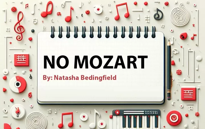 Lirik lagu: No Mozart oleh Natasha Bedingfield :: Cari Lirik Lagu di WowKeren.com ?