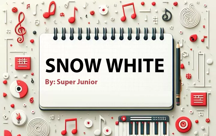 Lirik lagu: Snow White oleh Super Junior :: Cari Lirik Lagu di WowKeren.com ?