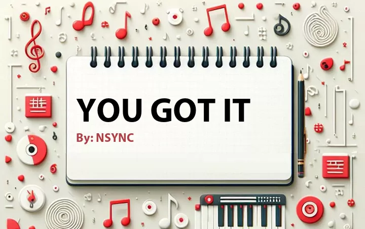 Lirik lagu: You Got It oleh NSYNC :: Cari Lirik Lagu di WowKeren.com ?