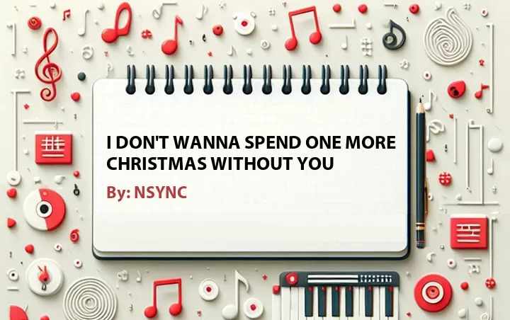 Lirik lagu: I Don't Wanna Spend One More Christmas Without You oleh NSYNC :: Cari Lirik Lagu di WowKeren.com ?