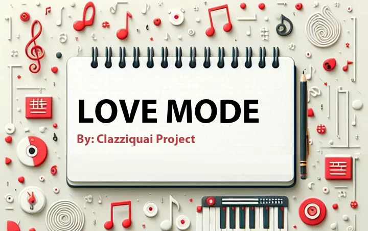 Lirik lagu: Love Mode oleh Clazziquai Project :: Cari Lirik Lagu di WowKeren.com ?