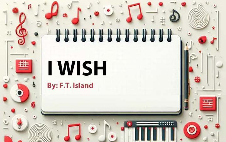 Lirik lagu: I Wish oleh F.T. Island :: Cari Lirik Lagu di WowKeren.com ?