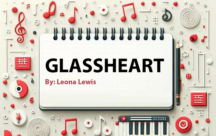Lirik lagu: Glassheart oleh Leona Lewis :: Cari Lirik Lagu di WowKeren.com ?