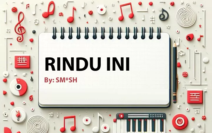 Lirik lagu: Rindu Ini oleh SM*SH :: Cari Lirik Lagu di WowKeren.com ?