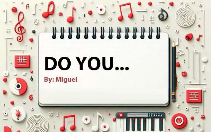 Lirik lagu: Do You... oleh Miguel :: Cari Lirik Lagu di WowKeren.com ?