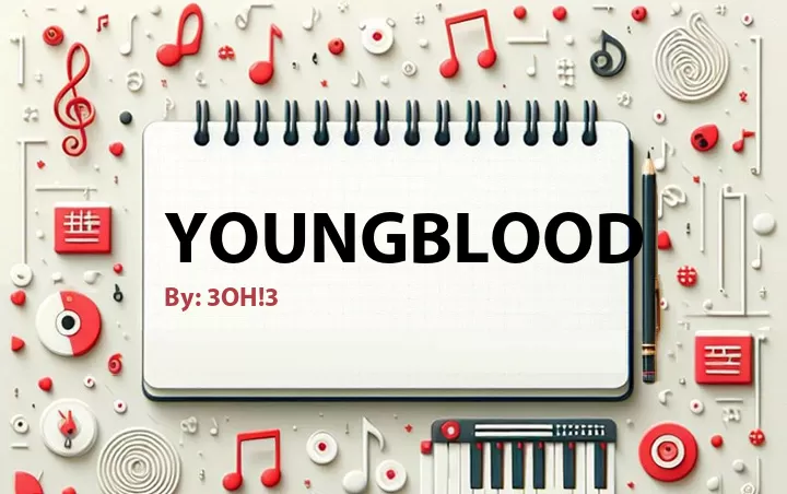 Lirik lagu: Youngblood oleh 3OH!3 :: Cari Lirik Lagu di WowKeren.com ?