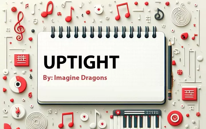 Lirik lagu: Uptight oleh Imagine Dragons :: Cari Lirik Lagu di WowKeren.com ?