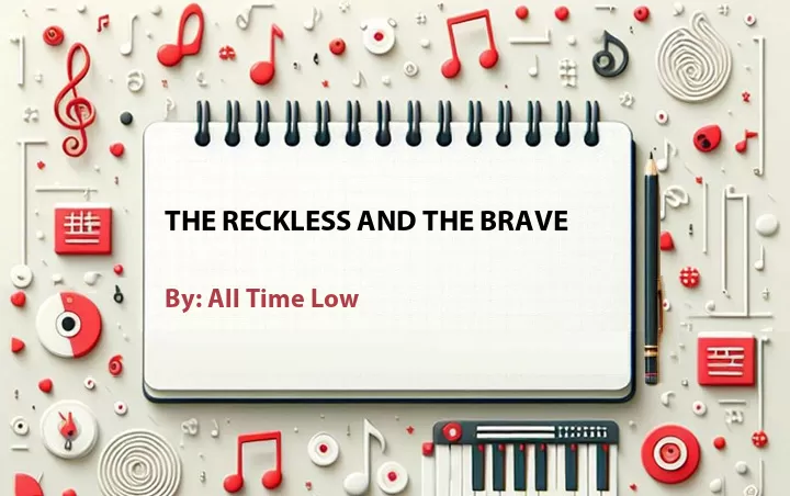Lirik lagu: The Reckless and the Brave oleh All Time Low :: Cari Lirik Lagu di WowKeren.com ?