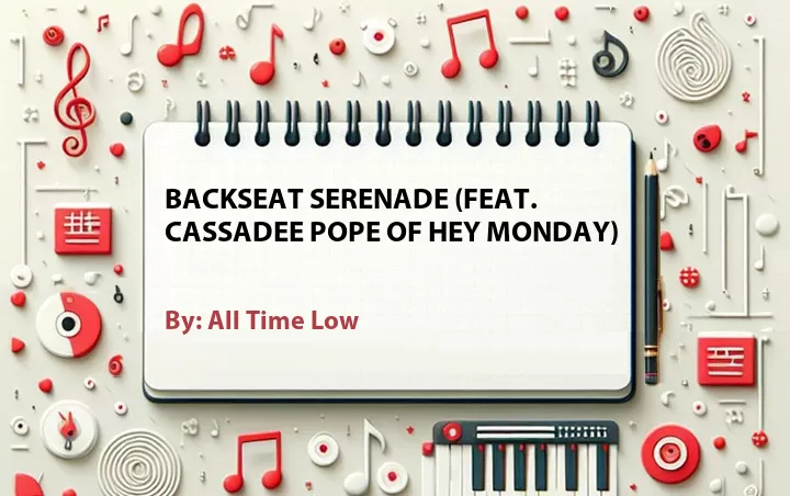 Lirik lagu: Backseat Serenade (Feat. Cassadee Pope of Hey Monday) oleh All Time Low :: Cari Lirik Lagu di WowKeren.com ?