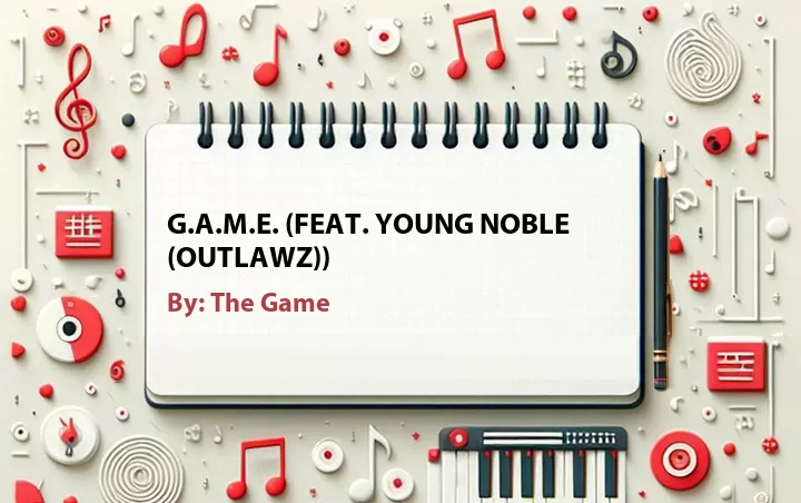 Lirik lagu: G.A.M.E. (Feat. Young Noble (Outlawz)) oleh The Game :: Cari Lirik Lagu di WowKeren.com ?