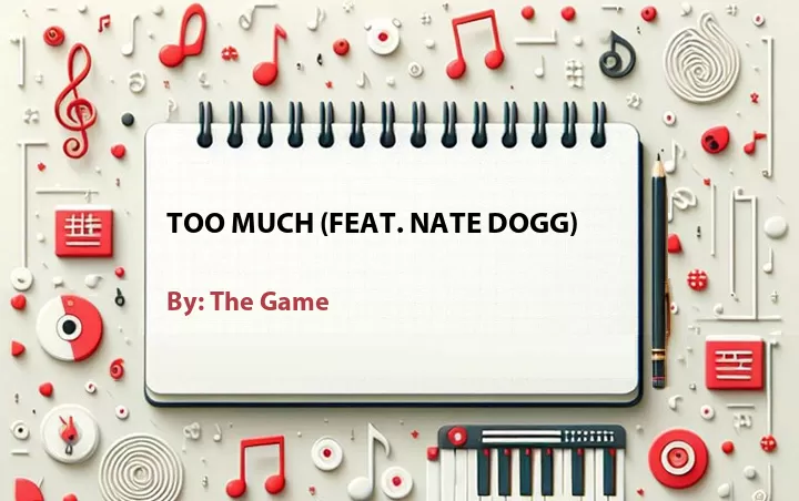 Lirik lagu: Too Much (Feat. Nate Dogg) oleh The Game :: Cari Lirik Lagu di WowKeren.com ?
