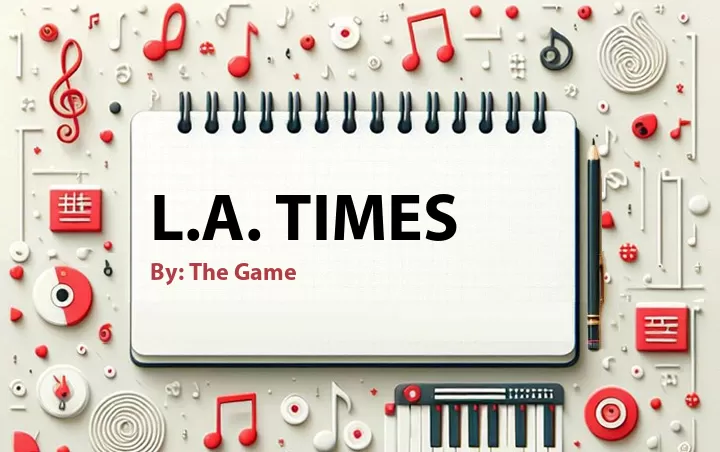 Lirik lagu: L.A. Times oleh The Game :: Cari Lirik Lagu di WowKeren.com ?