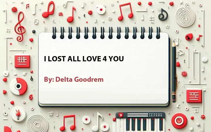 Lirik lagu: I Lost All Love 4 You oleh Delta Goodrem :: Cari Lirik Lagu di WowKeren.com ?