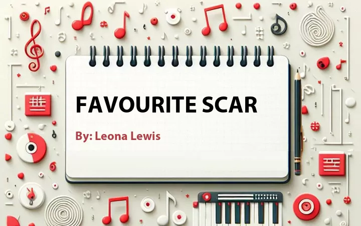 Lirik lagu: Favourite Scar oleh Leona Lewis :: Cari Lirik Lagu di WowKeren.com ?
