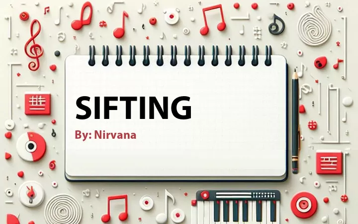 Lirik lagu: Sifting oleh Nirvana :: Cari Lirik Lagu di WowKeren.com ?