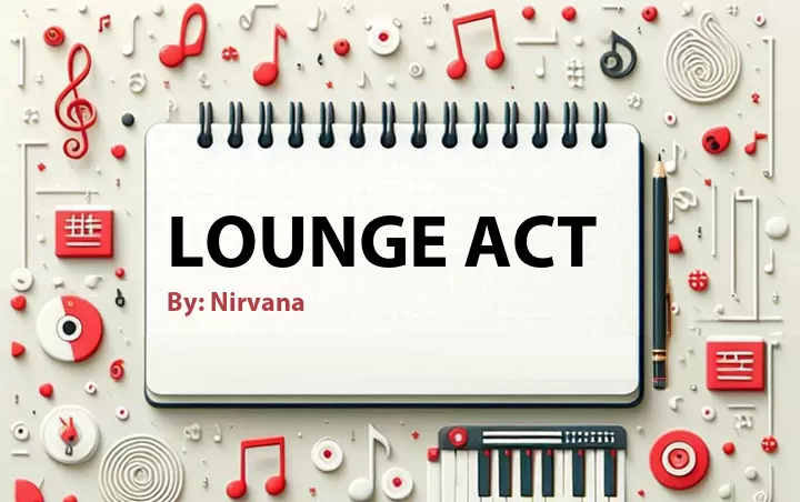 Lirik lagu: Lounge Act oleh Nirvana :: Cari Lirik Lagu di WowKeren.com ?