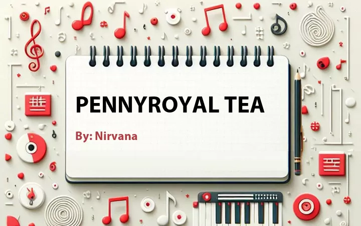 Lirik lagu: Pennyroyal Tea oleh Nirvana :: Cari Lirik Lagu di WowKeren.com ?
