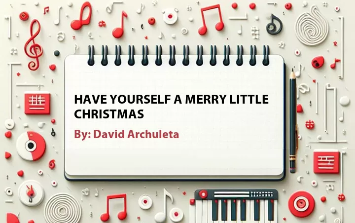 Lirik lagu: Have Yourself a Merry Little Christmas oleh David Archuleta :: Cari Lirik Lagu di WowKeren.com ?
