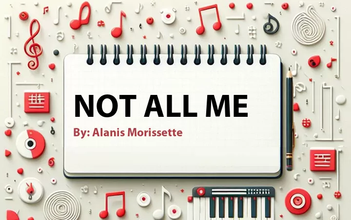 Lirik lagu: Not All Me oleh Alanis Morissette :: Cari Lirik Lagu di WowKeren.com ?